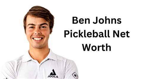 ben johns pickleball net worth|Ben Johns Net Worth And Biography 2025